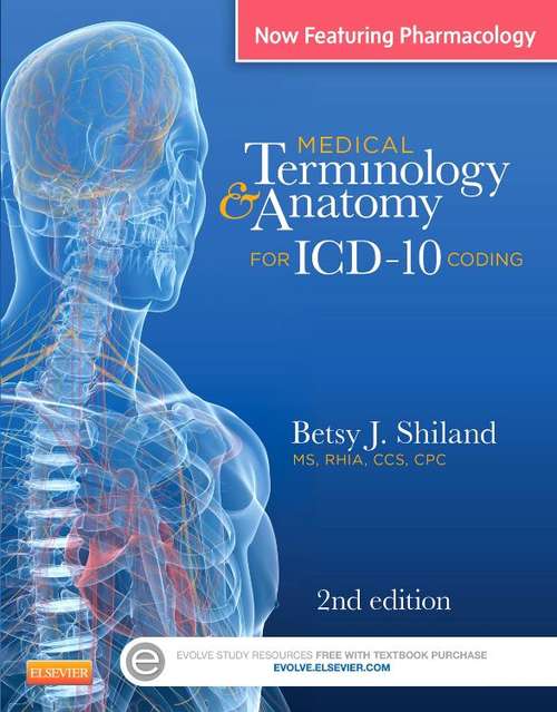 Medical Terminology And Anatomy For ICD-10 Coding (Second Edition)