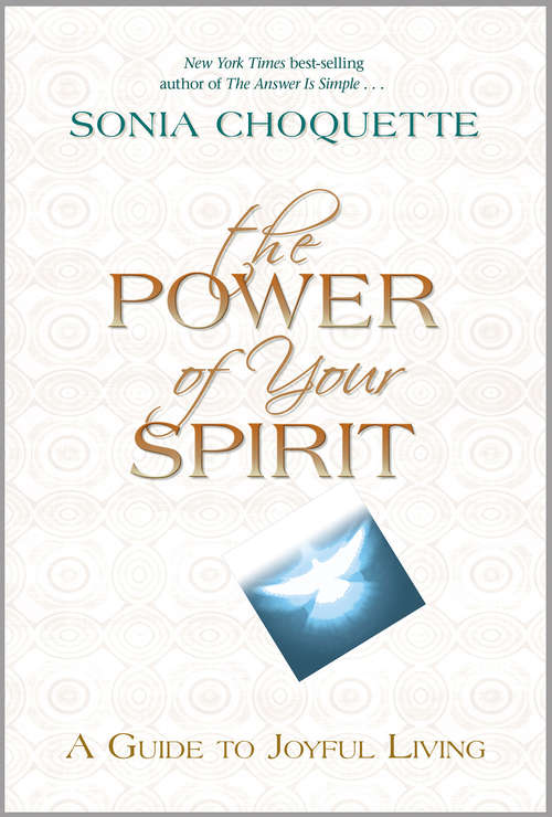 Book cover of The Power of Your Spirit: A Guide To Joyful Living