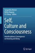 Self, Culture and Consciousness: Interdisciplinary Convergences On Knowing And Being