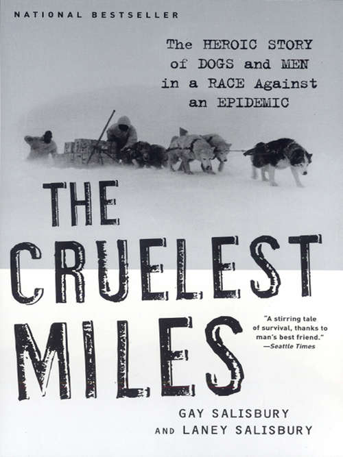 Book cover of The Cruelest Miles: The Heroic Story of Dogs and Men in a Race Against an Epidemic