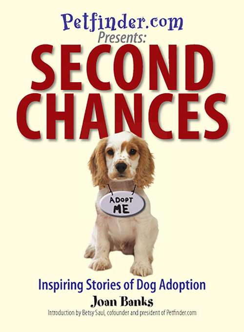 Book cover of Second Chances: Inspiring Stories of Dog Adoption (Petfinder.com)