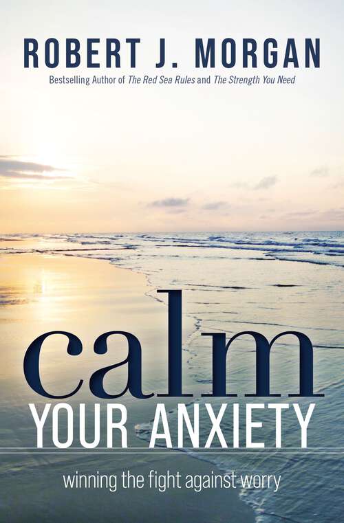 Book cover of Calm Your Anxiety: Winning the Fight Against Worry