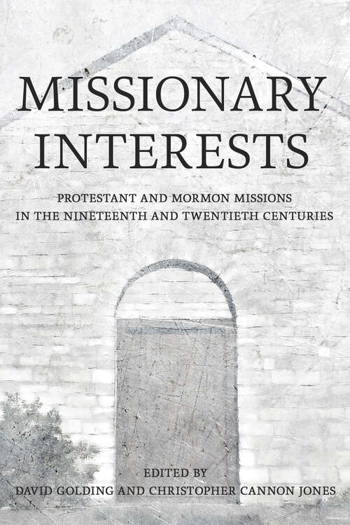 Book cover of Missionary Interests: Protestant and Mormon Missions of the Nineteenth and Twentieth Centuries