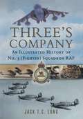 Three's Company: An illustrated History of No. 3 (Fighter) Squadrom RAF