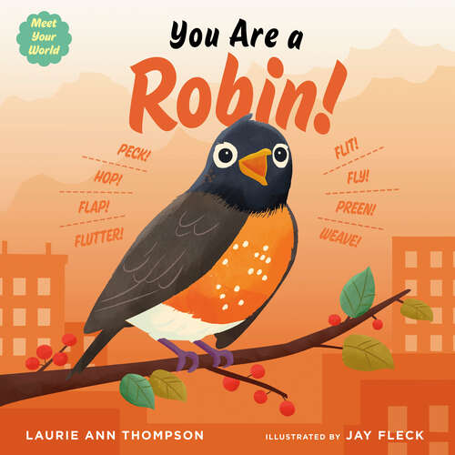 Book cover of You Are a Robin! (Meet Your World)