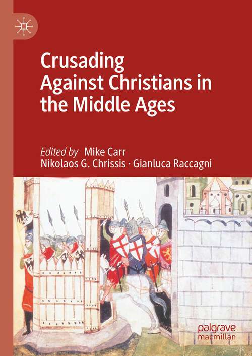 Book cover of Crusading Against Christians in the Middle Ages (2024)