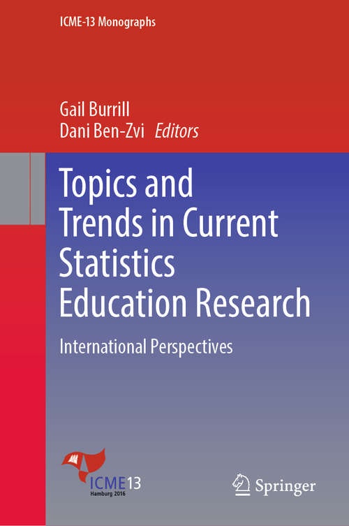 Topics and Trends in Current Statistics Education Research: International Perspectives (ICME-13 Monographs)