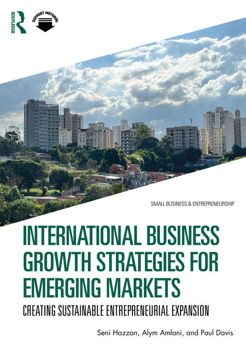 Book cover of International Business Growth Strategies for Emerging Markets: Creating Sustainable Entrepreneurial Expansion (1) (Small Business & Entrepreneurship)