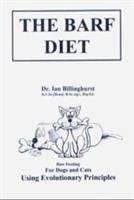 Book cover of The Barf Diet: Raw Feeding for Dogs and Cats Using Evolutionary Principles