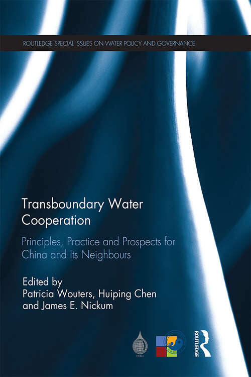 Book cover of Transboundary Water Cooperation: Principles, Practice and Prospects for China and Its Neighbours (Routledge Special Issues on Water Policy and Governance)