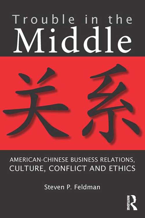 Book cover of Trouble in the Middle: American-Chinese Business Relations, Culture, Conflict, and Ethics