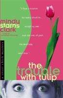 Book cover of The Trouble with Tulip (Smart Chick Mysteries #1)