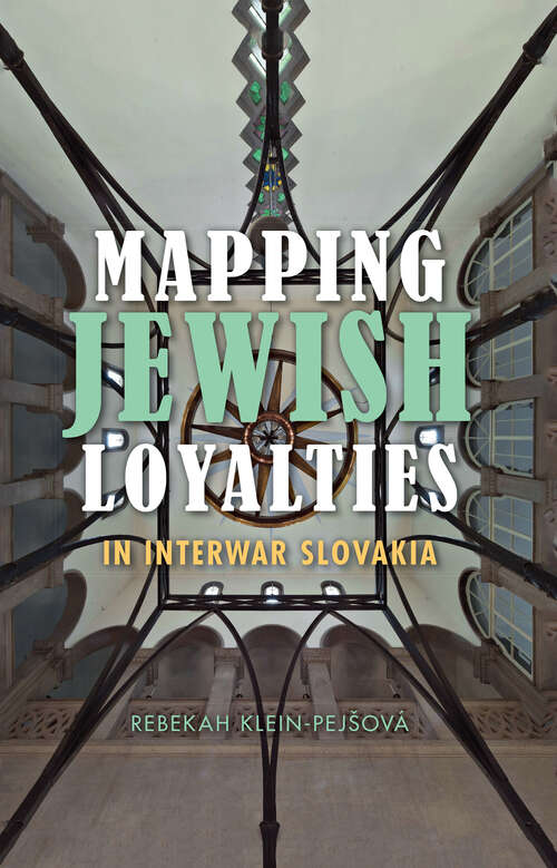 Book cover of Mapping Jewish Loyalties in Interwar Slovakia