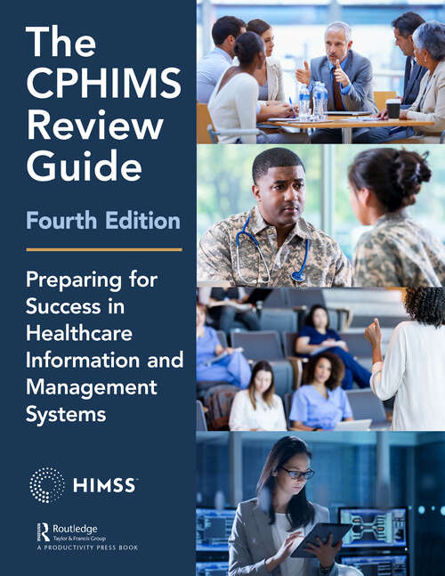 Book cover of The CPHIMS Review Guide, 4th Edition: Preparing for Success in Healthcare Information and Management Systems (4) (HIMSS Book Series)