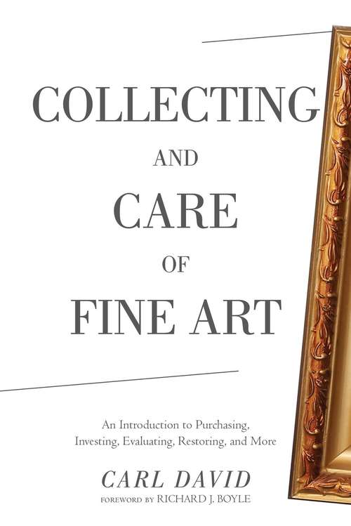 Book cover of Collecting and Care of Fine Art: An Introduction to Purchasing, Investing, Evaluating, Restoring, and More