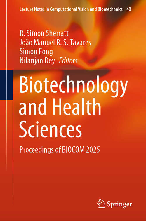 Book cover of Biotechnology and Health Sciences: Proceedings of BIOCOM 2025 (Lecture Notes in Computational Vision and Biomechanics #40)