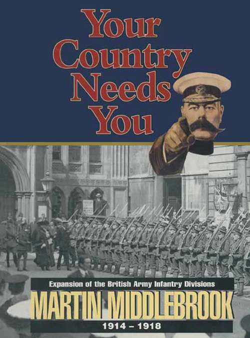 Your Country Needs You: Expansion Of The British Army Divisions: 1914-1918