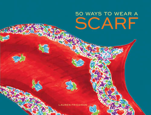 Book cover of 50 Ways to Wear a Scarf
