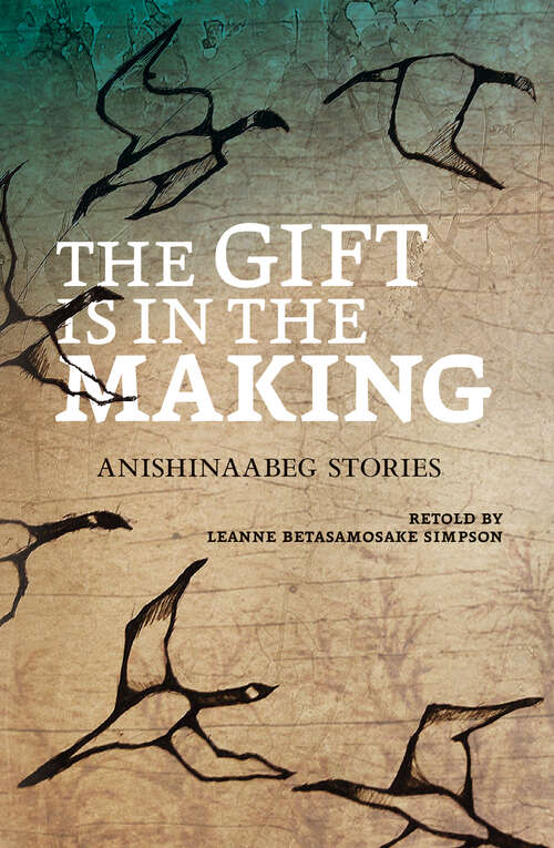 Book cover of The Gift Is in the Making: Anishinaabeg Stories