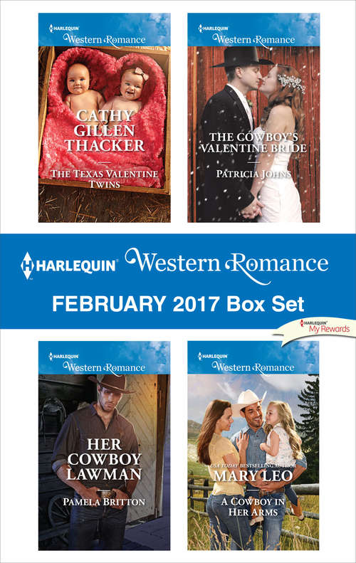 Harlequin Western Romance February 2017 Box Set: The Texas Valentine Twins\Her Cowboy Lawman\The Cowboy's Valentine Bride\A Cowboy in Her Arms