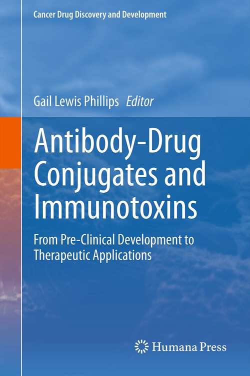 Antibody-Drug Conjugates and Immunotoxins: From Pre-Clinical Development to Therapeutic Applications (Cancer Drug Discovery and Development)