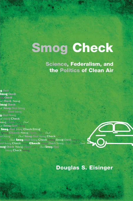 Book cover of Smog Check: "Science, Federalism, and the Politics of Clean Air"