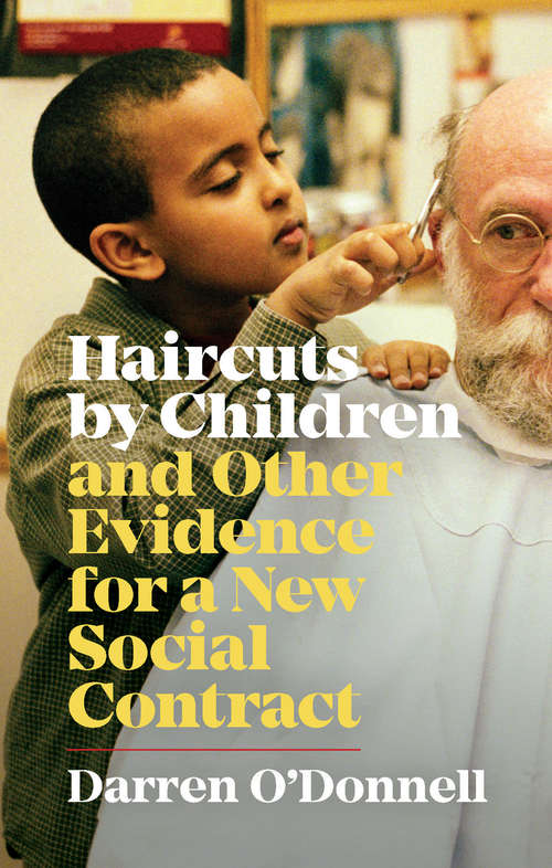 Book cover of Haircuts by Children and Other Evidence for a New Social Contract (Exploded Views Ser.)