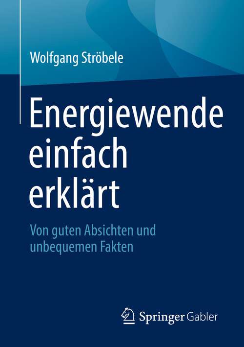 Book cover of Energiewende einfach erklärt: Von guten Absichten und unbequemen Fakten (1. Aufl. 2022)