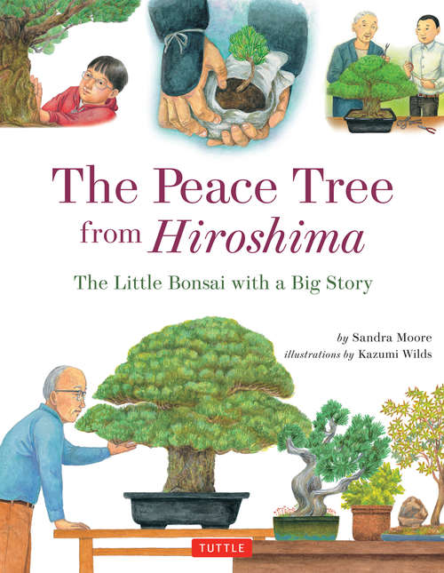The Peace Tree from Hiroshima: A Little Bonsai with a Big Story