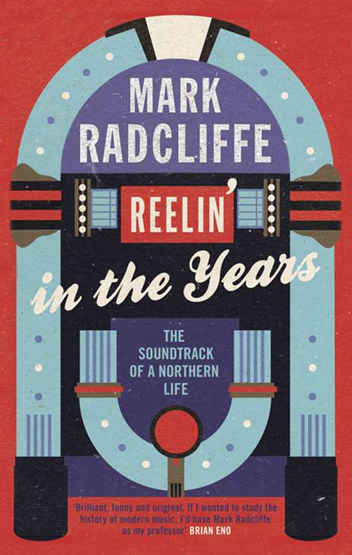 Book cover of Reelin' in the Years: The Soundtrack of a Northern Life