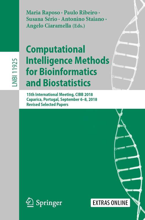 Computational Intelligence Methods for Bioinformatics and Biostatistics: 15th International Meeting, CIBB 2018, Caparica, Portugal, September 6–8, 2018, Revised Selected Papers (Lecture Notes in Computer Science #11925)
