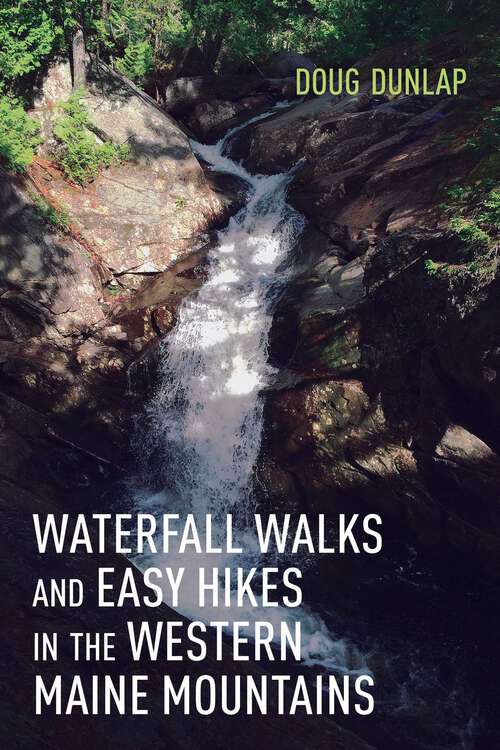 Book cover of Waterfall Walks and Easy Hikes in the Western Maine Mountains