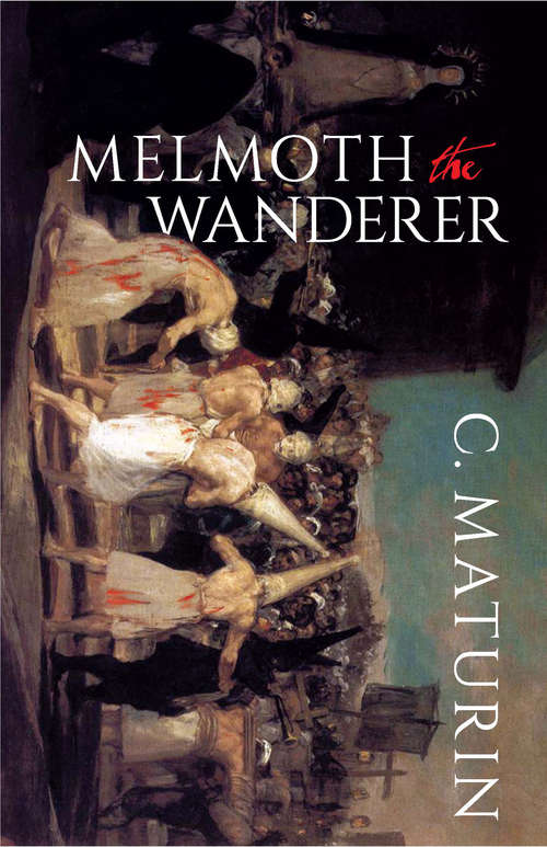 Book cover of Melmoth the Wanderer: A Melo-dramatic Romance, In Three Acts (founded On The Popular Novel Of That Name) Performed, For The First Time, At The Royal Coburg Theatre, On Monday, July 14th, 1823 (classic Reprint) (The Penguin English Library)