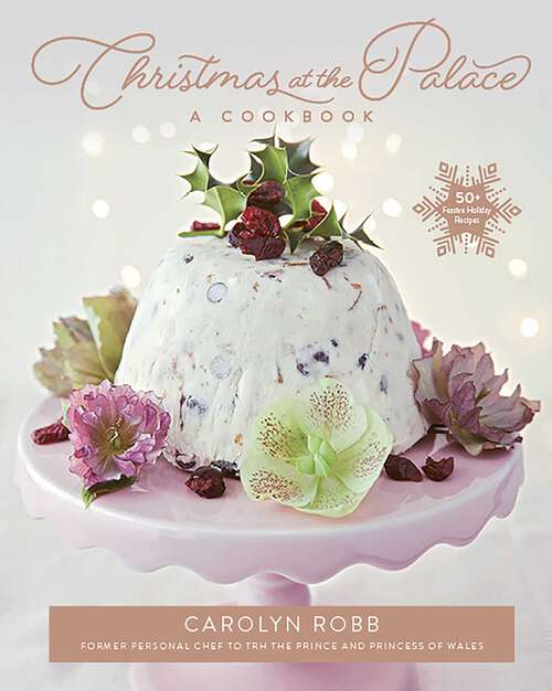 Book cover of Christmas at the Palace: 50+ Festive Holiday Recipes