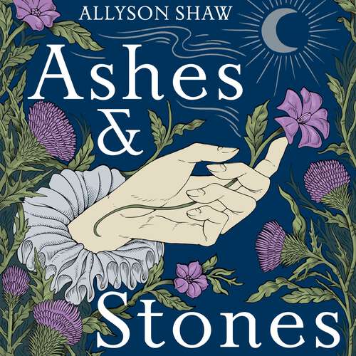 Book cover of Ashes and Stones: A Scottish Journey in Search of Witches and Witness