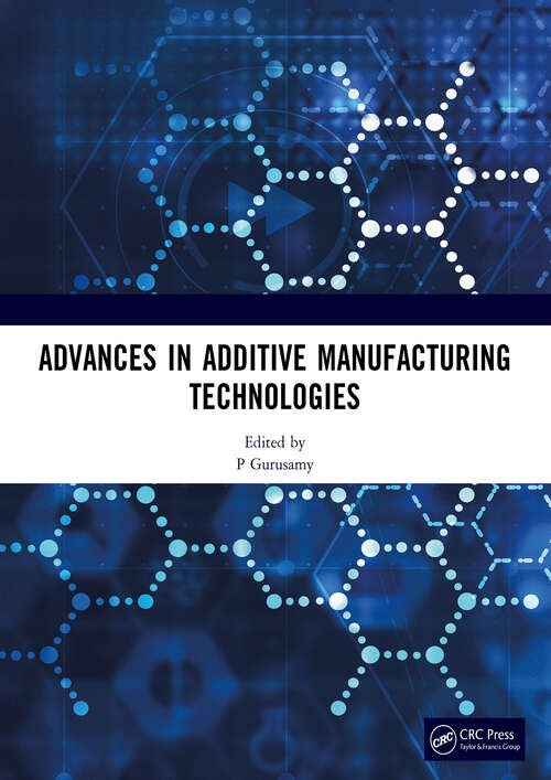 Book cover of Advances in Additive Manufacturing Technologies: Proceedings of the International Conference on Advances in Additive Manufacturing Technologies