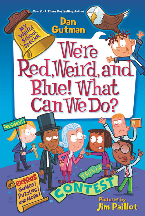 My Weird School Special: We're Red, Weird, and Blue! What Can We Do? (My Weird School Special #7)
