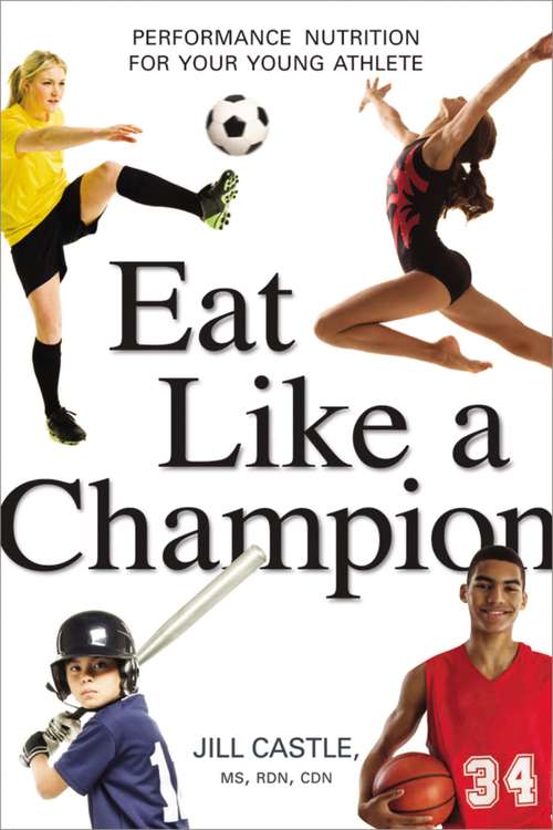 Book cover of Eat Like a Champion: Performance Nutrition for Your Young Athlete