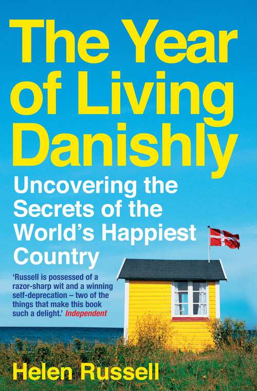 Book cover of The Year of Living Danishly: Uncovering the Secrets of the World's Happiest Country