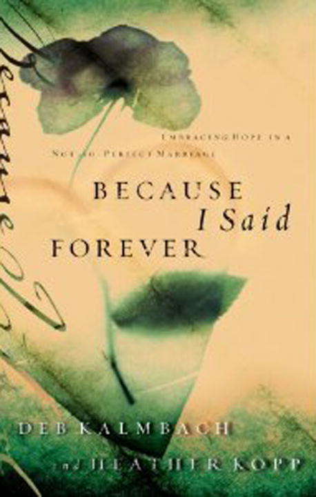 Book cover of Because I Said Forever: Embracing Hope in a Not-So-Perfect Marriage