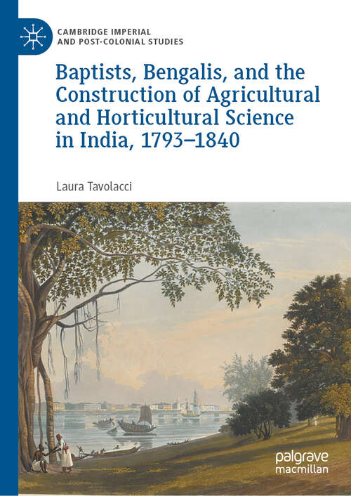 Book cover of Baptists, Bengalis, and the Construction of Agricultural and Horticultural Science in India, 1793–1840 (Cambridge Imperial and Post-Colonial Studies)