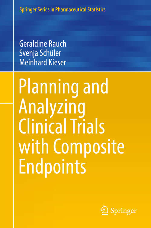 Book cover of Planning and Analyzing Clinical Trials with Composite Endpoints (1st ed. 2017) (Springer Series In Pharmaceutical Statistics Ser.)