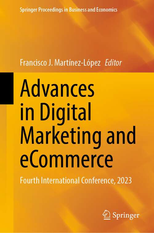 Book cover of Advances in Digital Marketing and eCommerce: Fourth International Conference, 2023 (1st ed. 2023) (Springer Proceedings in Business and Economics)