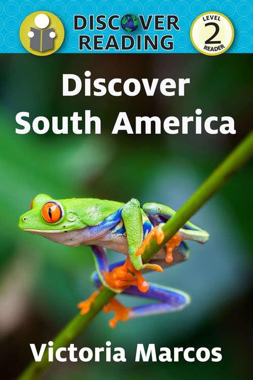 Book cover of Discover South America: Level 3 Reader (Discover Reading)