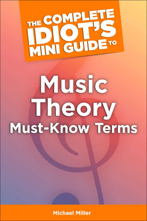 Book cover of The Complete Idiot's Mini Guide to Music Theory Must-Know Terms
