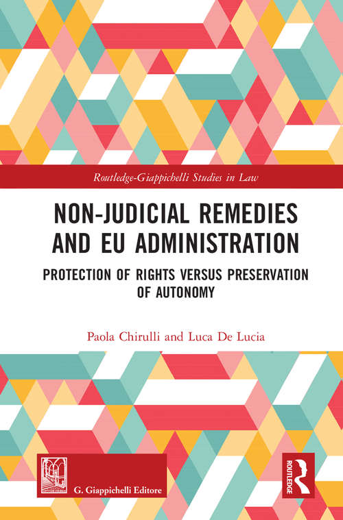Book cover of Non-Judicial Remedies and EU Administration: Protection of Rights versus Preservation of Autonomy (Routledge-Giappichelli Studies in Law)