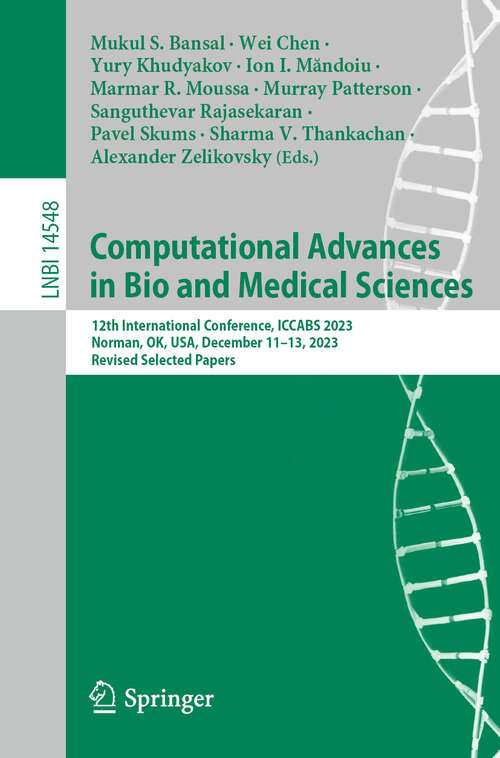 Book cover of Computational Advances in Bio and Medical Sciences: 12th International Conference, ICCABS 2023, Norman, OK, USA, December 11–13, 2023, Revised Selected Papers (Lecture Notes in Computer Science #14548)