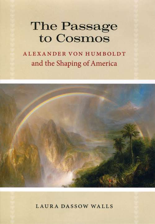Book cover of The Passage to Cosmos: Alexander Von Humboldt and the Shaping of America
