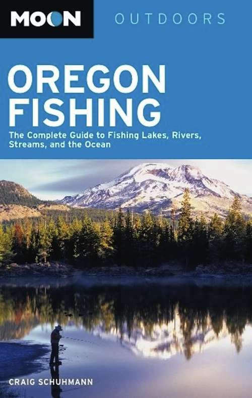 Book cover of Moon Oregon Fishing: The Complete Guide to Fishing Lakes, Rivers, Streams, and the Ocean