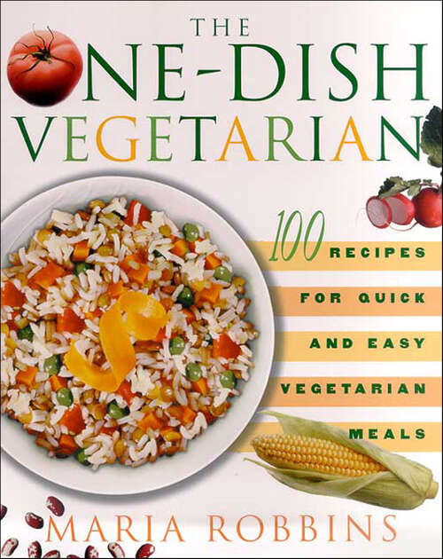 Book cover of The One-Dish Vegetarian: 100 Recipes for Quick and Easy Vegetarian Meals